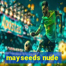 mayseeds nude